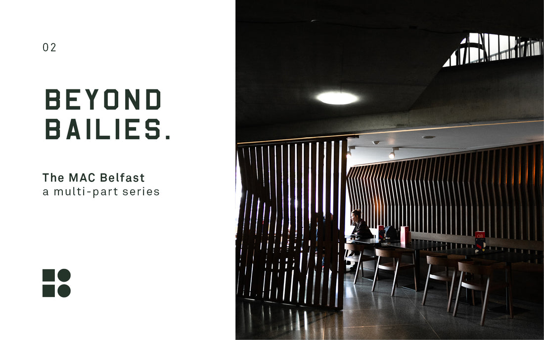 Beyond Bailies: The MAC Belfast